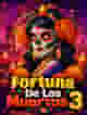 Fortuna De Los Muertos 3