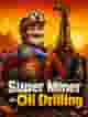 Super Miner - Oil Drilling